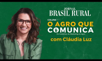 COLUNA: O AGRO QUE COMUNICA COM CLÁUDIA LUZ